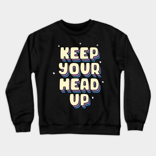 Keep your head up Crewneck Sweatshirt